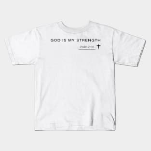 god is my strength - Psalm 73:26 - Christian Quote Kids T-Shirt